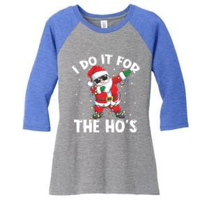 I Do It For The Hos Dabbing Santa Claus Christmas Gift Women's Tri-Blend 3/4-Sleeve Raglan Shirt