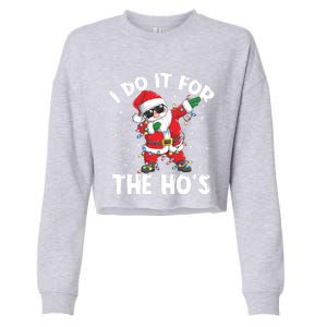 I Do It For The Hos Dabbing Santa Claus Christmas Gift Cropped Pullover Crew