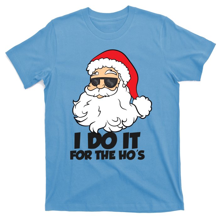 I Do It For The Hos Christmas Santa Meaningful Gift T-Shirt