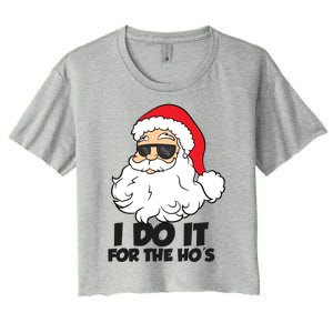 I Do It For The Hos Christmas Santa Meaningful Gift Women's Crop Top Tee