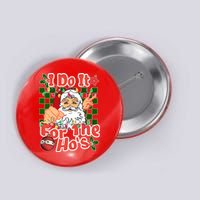 I Do It For The Hos Santa Claus Christmas Lights Button