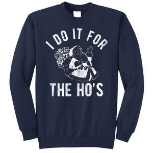 I Do It For The Hos Funny Santa Claus Christmas Holiday Tall Sweatshirt