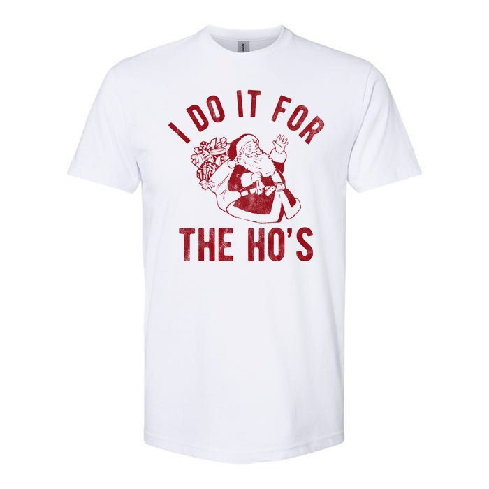 I Do It For The Hos Funny Santa Claus Christmas Holiday Softstyle CVC T-Shirt