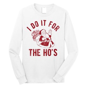 I Do It For The Hos Funny Santa Claus Christmas Holiday Long Sleeve Shirt