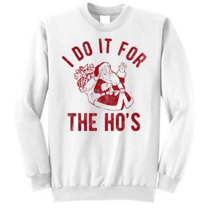 I Do It For The Hos Funny Santa Claus Christmas Holiday Sweatshirt