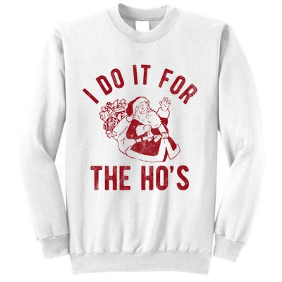 I Do It For The Hos Funny Santa Claus Christmas Holiday Sweatshirt