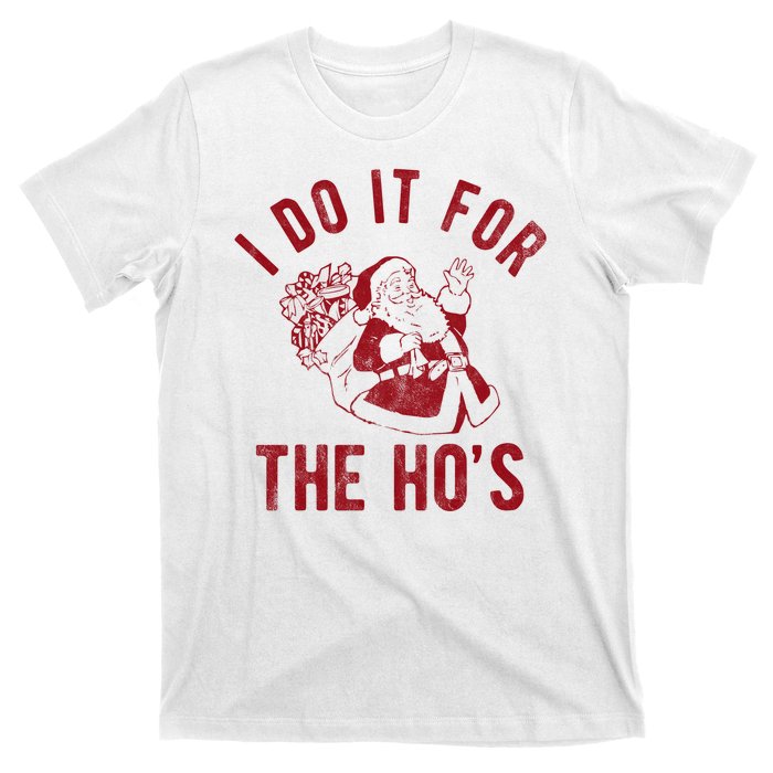 I Do It For The Hos Funny Santa Claus Christmas Holiday T-Shirt