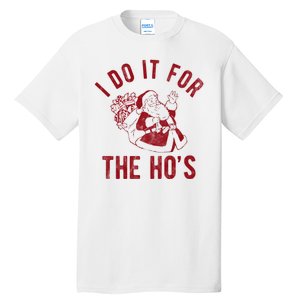 I Do It For The Hos Funny Santa Claus Christmas Holiday Tall T-Shirt