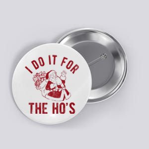 I Do It For The Hos Funny Santa Claus Christmas Holiday Button