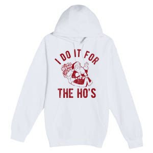 I Do It For The Hos Funny Santa Claus Christmas Holiday Premium Pullover Hoodie