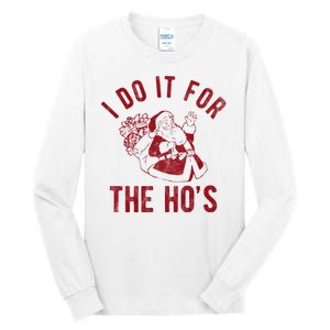 I Do It For The Hos Funny Santa Claus Christmas Holiday Tall Long Sleeve T-Shirt