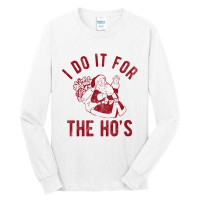 I Do It For The Hos Funny Santa Claus Christmas Holiday Tall Long Sleeve T-Shirt