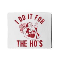 I Do It For The Hos Funny Santa Claus Christmas Holiday Mousepad