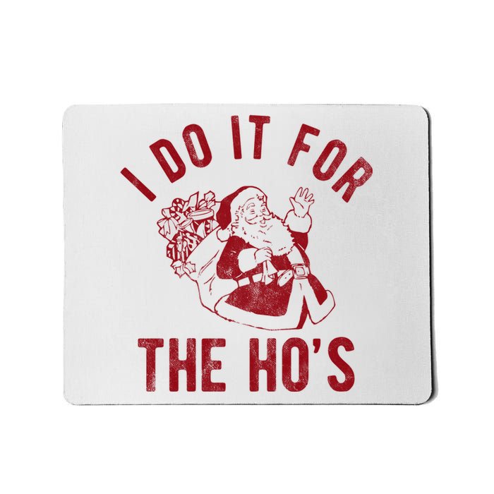 I Do It For The Hos Funny Santa Claus Christmas Holiday Mousepad