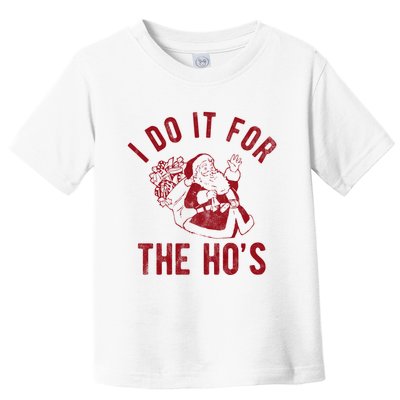 I Do It For The Hos Funny Santa Claus Christmas Holiday Toddler T-Shirt
