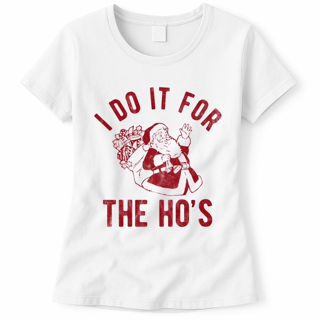 I Do It For The Hos Funny Santa Claus Christmas Holiday Womens T-Shirt