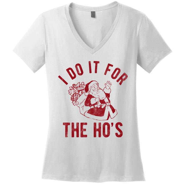 I Do It For The Hos Funny Santa Claus Christmas Holiday Women's V-Neck T-Shirt