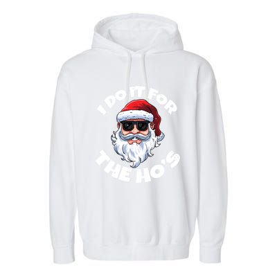 I Do It For The HoS Inappropriate Christmas Santa Claus Gift Garment-Dyed Fleece Hoodie