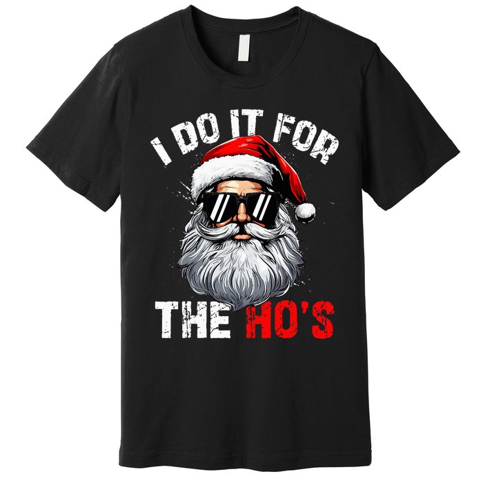 I Do It For The Hos Inappropriate Christmas Santa Face Premium T-Shirt