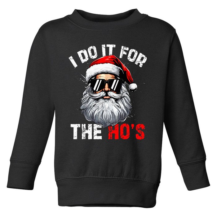 I Do It For The Hos Inappropriate Christmas Santa Face Toddler Sweatshirt