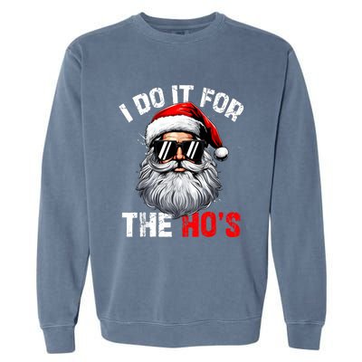 I Do It For The Hos Funny Inappropriate Christmas Santa Face Garment-Dyed Sweatshirt