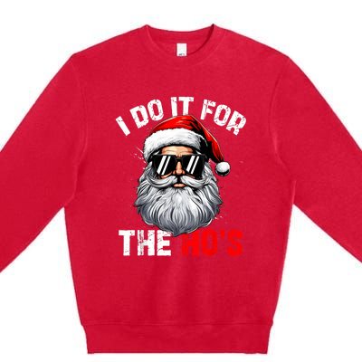 I Do It For The Hos Funny Inappropriate Christmas Santa Face Premium Crewneck Sweatshirt