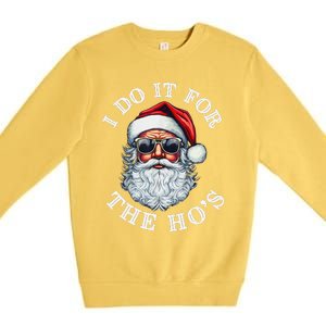 I Do It For The Hos Funny Inappropriate Christmas Santa Face Gift Premium Crewneck Sweatshirt