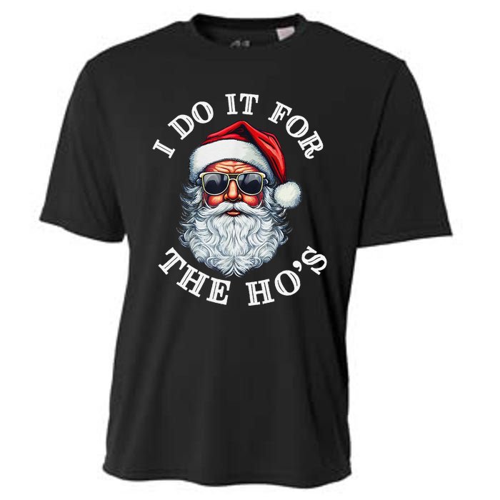 I Do It For The Hos Funny Inappropriate Christmas Santa Face Gift Cooling Performance Crew T-Shirt