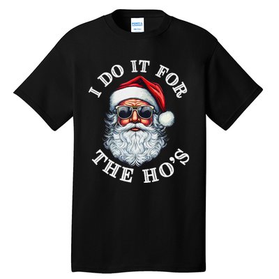 I Do It For The Hos Funny Inappropriate Christmas Santa Face Gift Tall T-Shirt