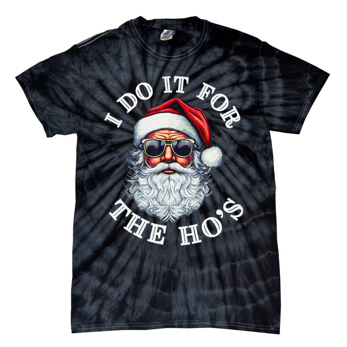 I Do It For The Hos Funny Inappropriate Christmas Santa Face Gift Tie-Dye T-Shirt