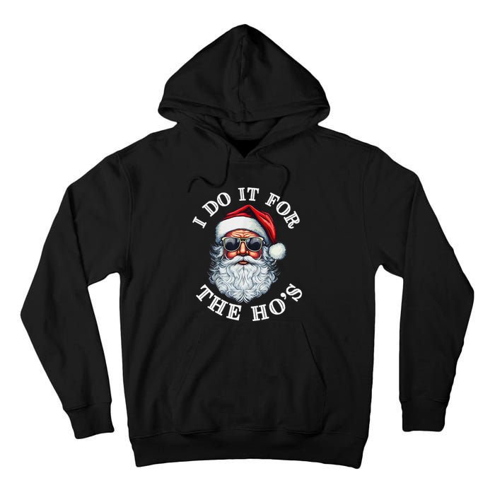 I Do It For The Hos Funny Inappropriate Christmas Santa Face Gift Tall Hoodie