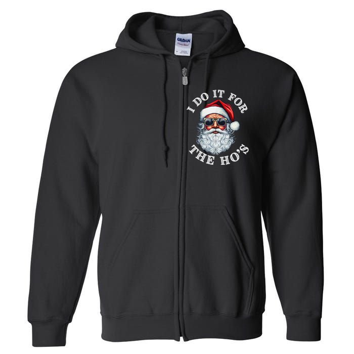 I Do It For The Hos Funny Inappropriate Christmas Santa Face Gift Full Zip Hoodie