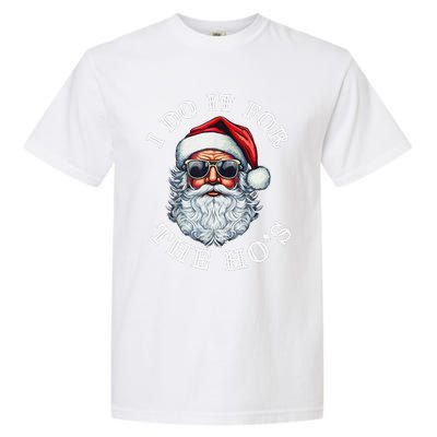 I Do It For The Hos Funny Inappropriate Christmas Santa Face Gift Garment-Dyed Heavyweight T-Shirt