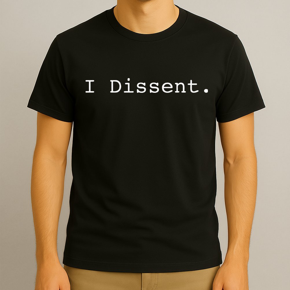 I Dissent T-Shirt