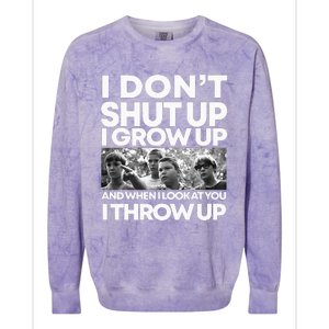 I DonT I Grow Up And When I Look At You I Throw Up Colorblast Crewneck Sweatshirt