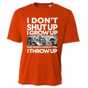 I DonT I Grow Up And When I Look At You I Throw Up Cooling Performance Crew T-Shirt