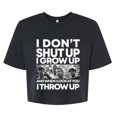 I DonT I Grow Up And When I Look At You I Throw Up Bella+Canvas Jersey Crop Tee