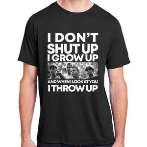 I DonT I Grow Up And When I Look At You I Throw Up Adult ChromaSoft Performance T-Shirt