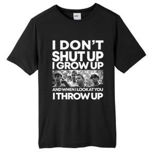 I DonT I Grow Up And When I Look At You I Throw Up Tall Fusion ChromaSoft Performance T-Shirt