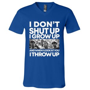 I DonT I Grow Up And When I Look At You I Throw Up V-Neck T-Shirt