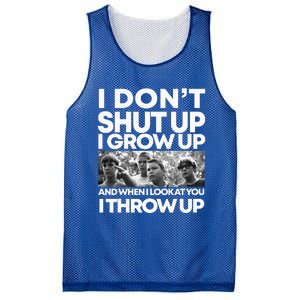 I DonT I Grow Up And When I Look At You I Throw Up Mesh Reversible Basketball Jersey Tank