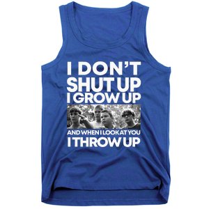 I DonT I Grow Up And When I Look At You I Throw Up Tank Top