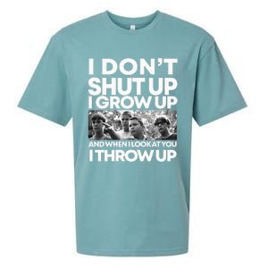 I DonT I Grow Up And When I Look At You I Throw Up Sueded Cloud Jersey T-Shirt