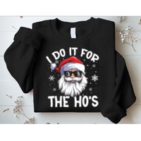 I Do It For The Hos Santa Claus Funny Christmas In July Xmas Sweatshirt