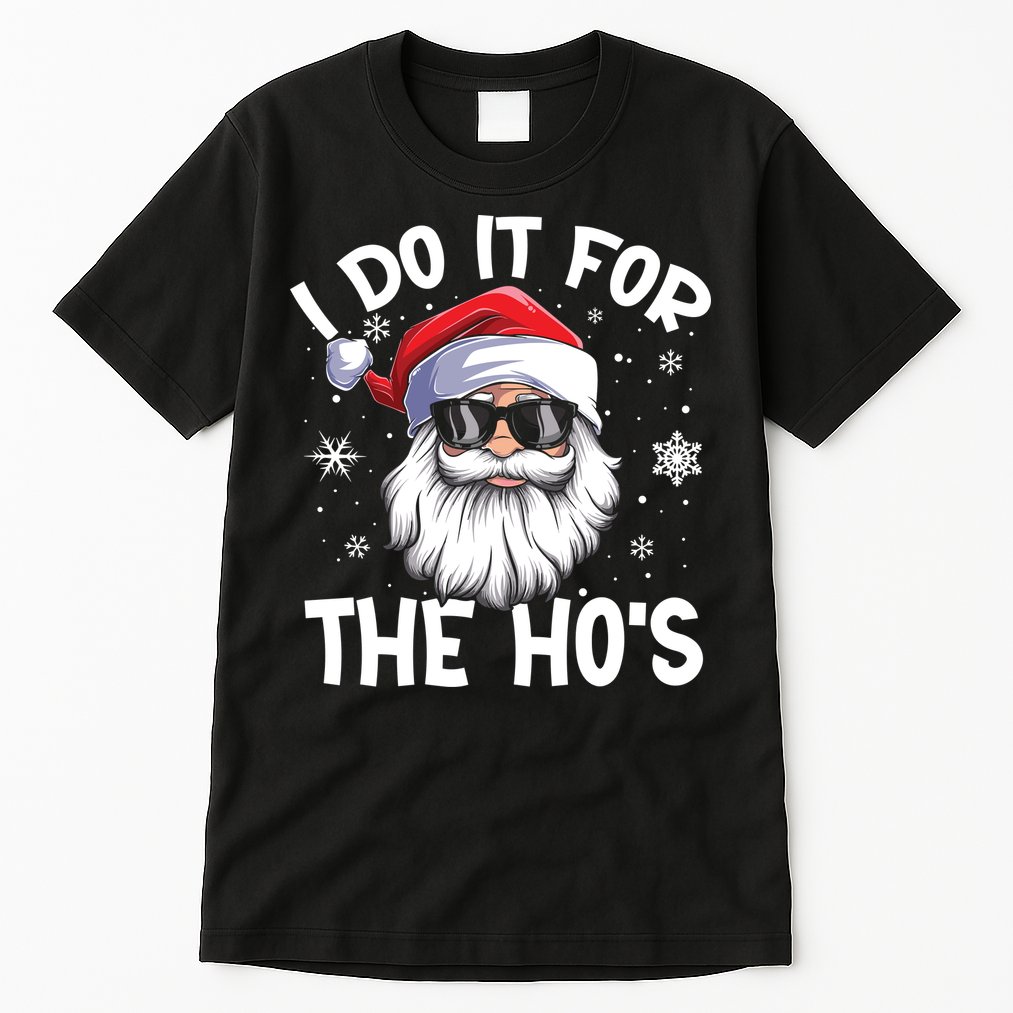 I Do It For The Hos Santa Claus Funny Christmas In July Xmas Tall T-Shirt