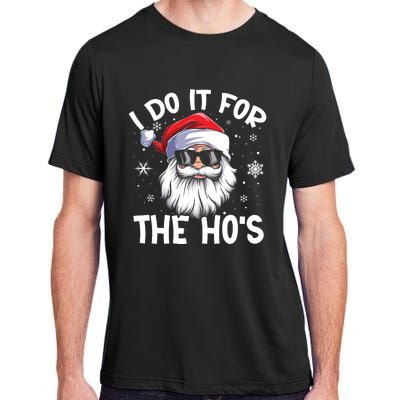 I Do It For The Hos Santa Claus Funny Christmas In July Xmas Adult ChromaSoft Performance T-Shirt