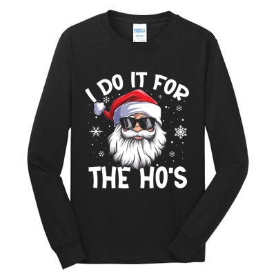 I Do It For The Hos Santa Claus Funny Christmas In July Xmas Tall Long Sleeve T-Shirt