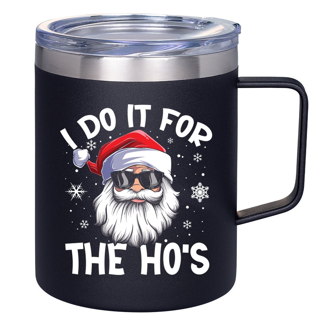 I Do It For The Hos Santa Claus Funny Christmas In July Xmas 12oz Stainless Steel Coffee Mug