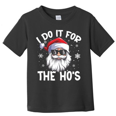 I Do It For The Hos Santa Claus Funny Christmas In July Xmas Toddler T-Shirt