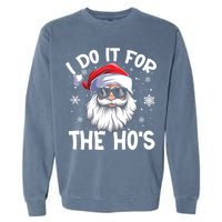 I Do It For The Hos Santa Claus Funny Christmas In July Xmas Garment-Dyed Sweatshirt